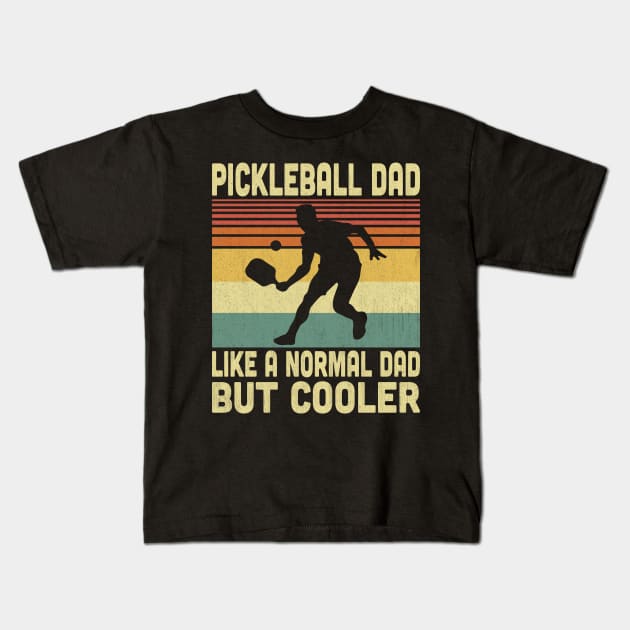 Pickleball Dad Is Like A Normal Dad But Cooler Vintage Pickleball Lover Kids T-Shirt by Vcormier